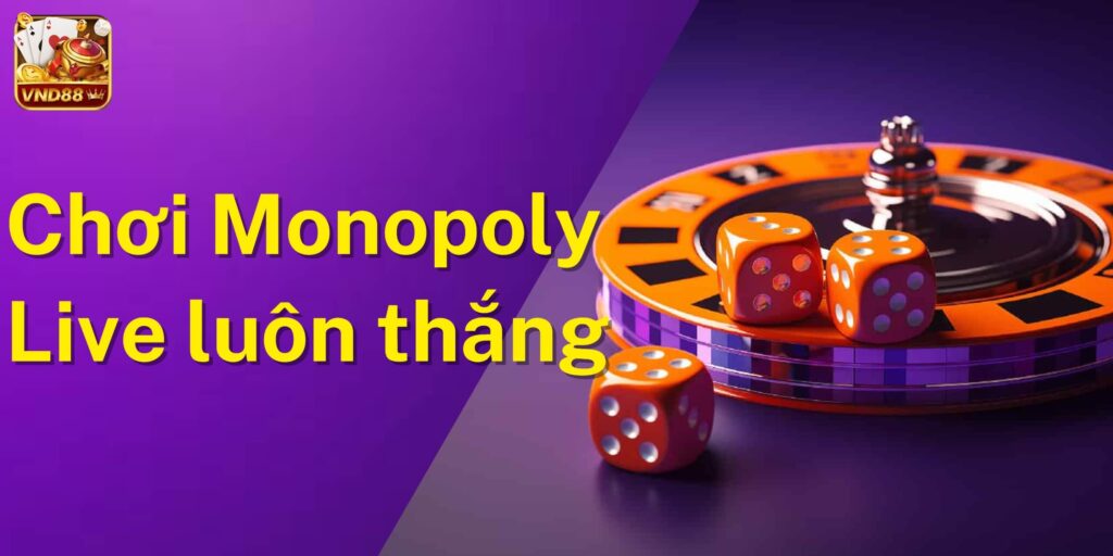 Cách chơi Monopoly Live luôn thắng