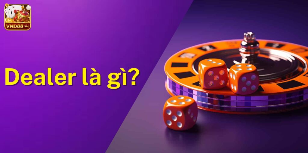 Dealer là gì