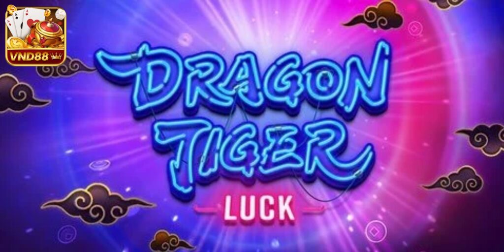 Tại sao nên chơi dragon Tiger Luck VND88