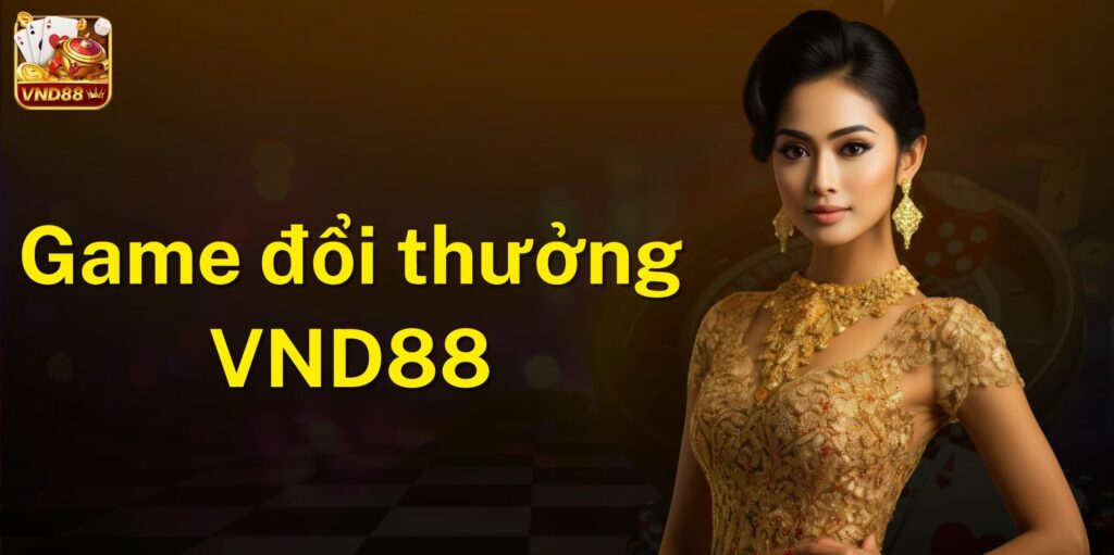 Cổng game đổi thưởng VND88